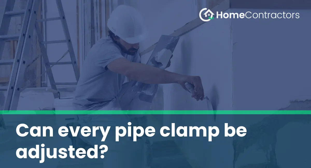 Can every pipe clamp be adjusted?