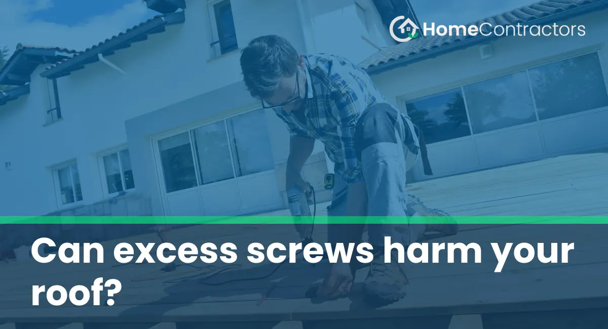 Can excess screws harm your roof?