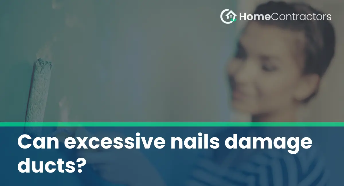 Can excessive nails damage ducts?