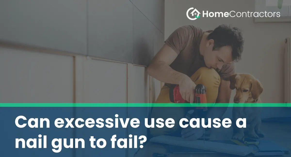 Can excessive use cause a nail gun to fail?