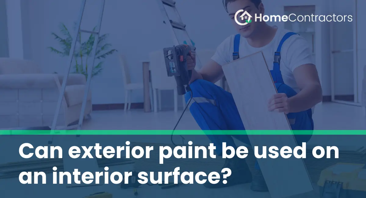 Can exterior paint be used on an interior surface?