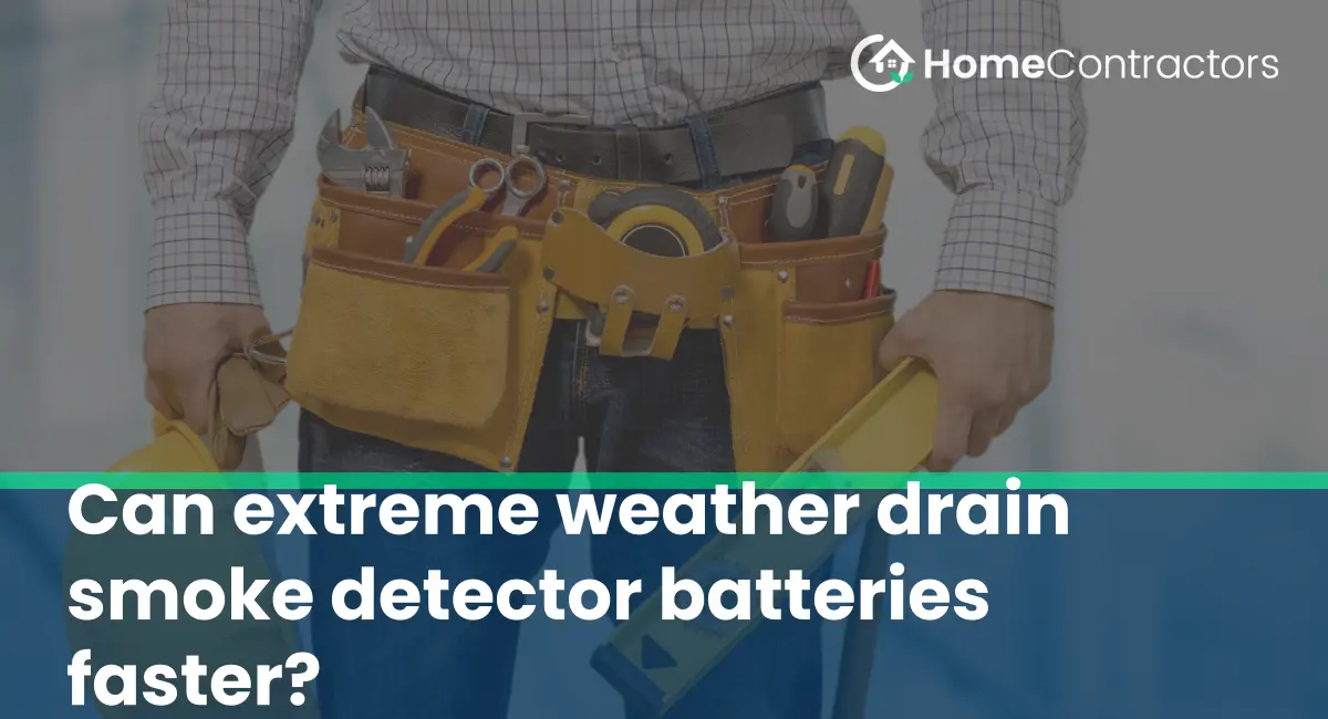Can extreme weather drain smoke detector batteries faster?