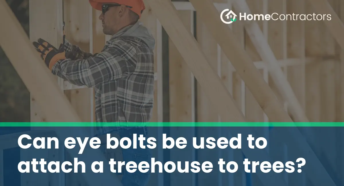 Can eye bolts be used to attach a treehouse to trees?