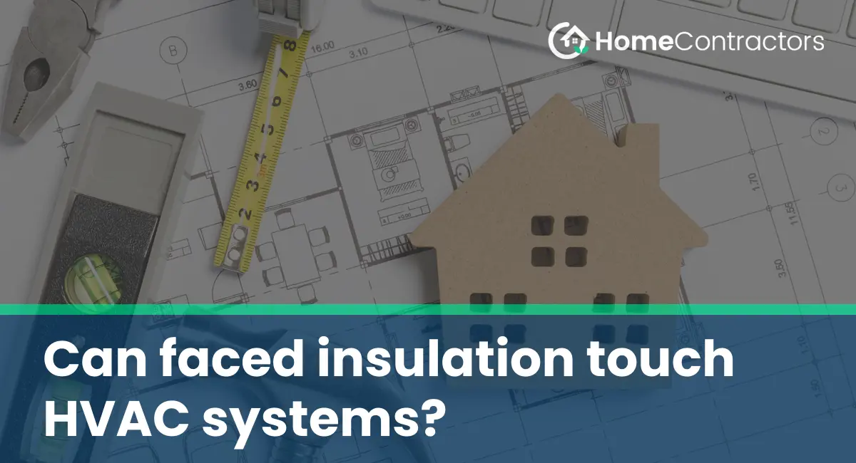 Can faced insulation touch HVAC systems?