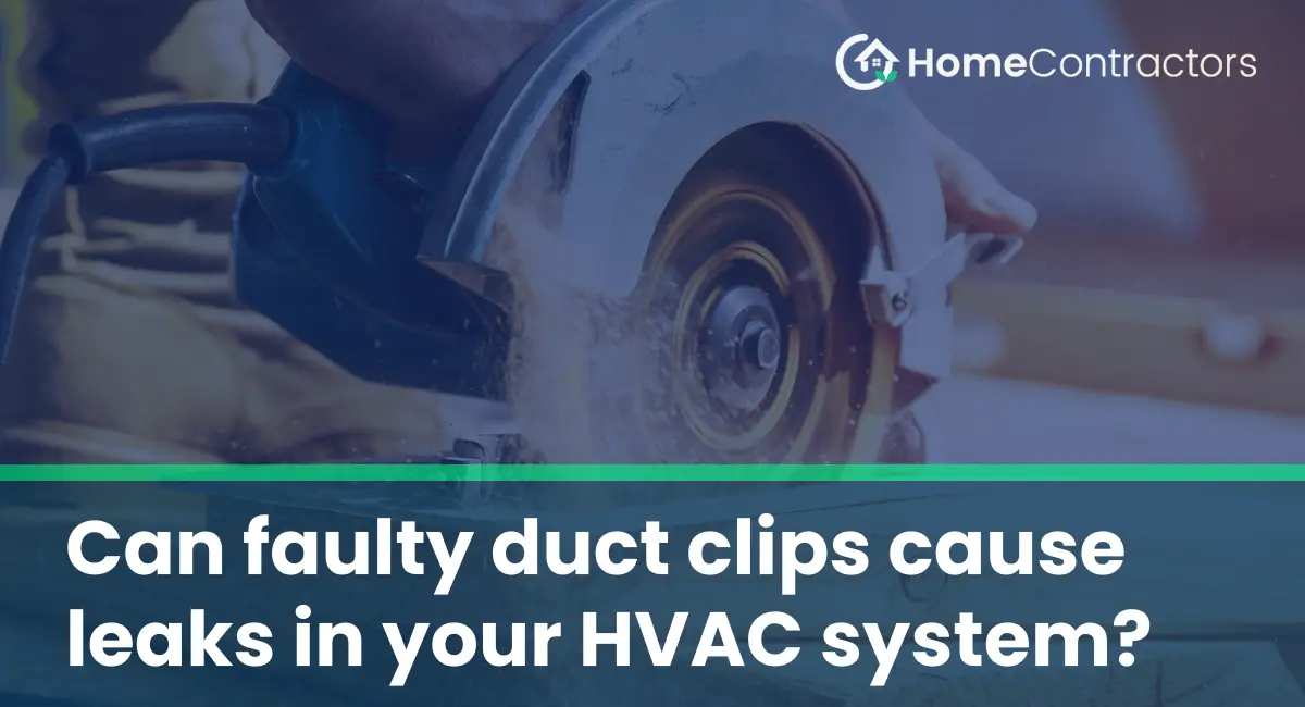 Can faulty duct clips cause leaks in your HVAC system?