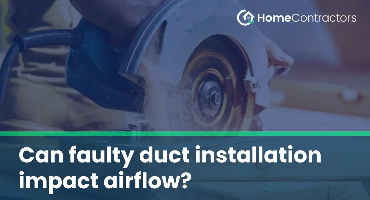 Can faulty duct installation impact airflow?