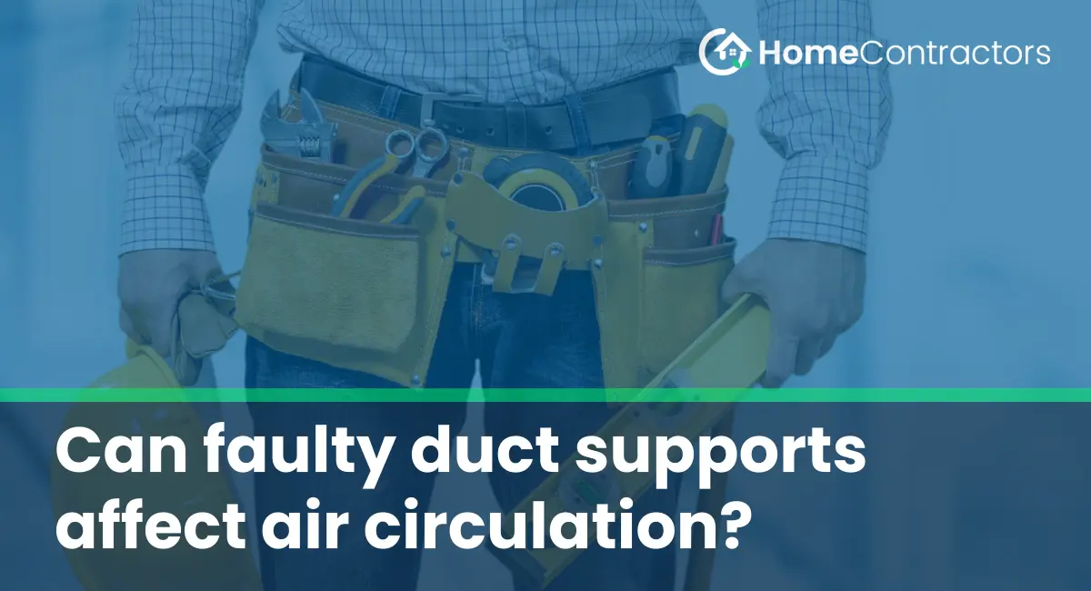 Can faulty duct supports affect air circulation?
