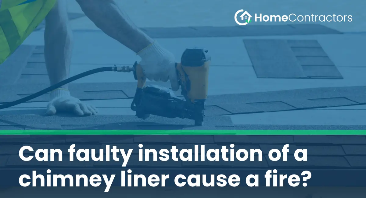 Can faulty installation of a chimney liner cause a fire?