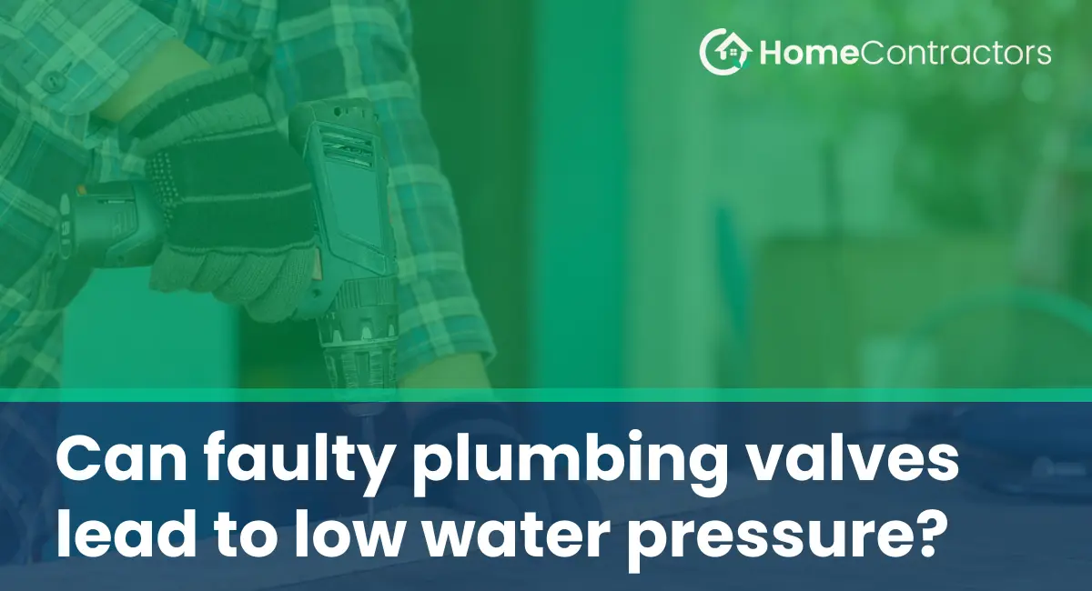 Can faulty plumbing valves lead to low water pressure?