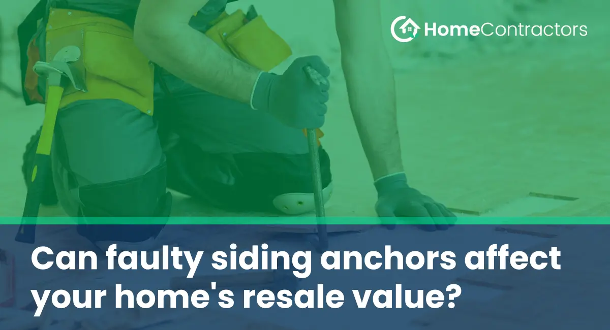 Can faulty siding anchors affect your home%27s resale value?