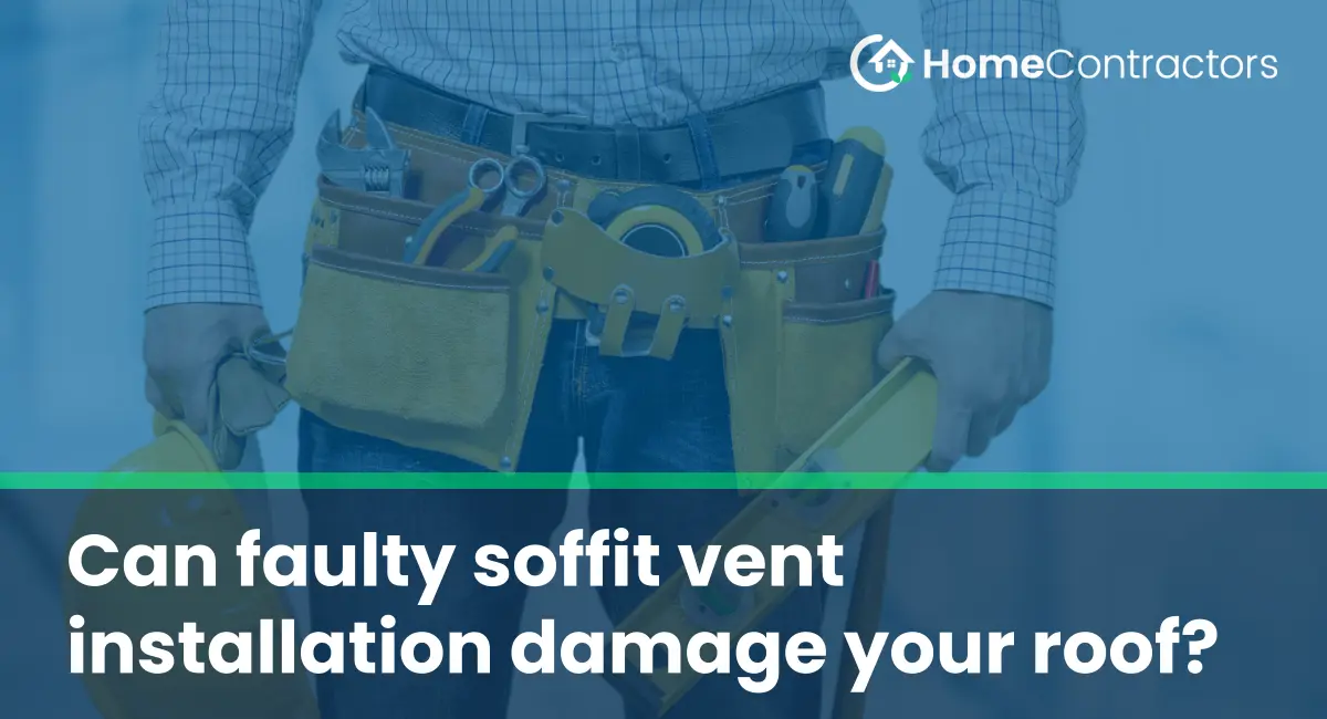 Can faulty soffit vent installation damage your roof?