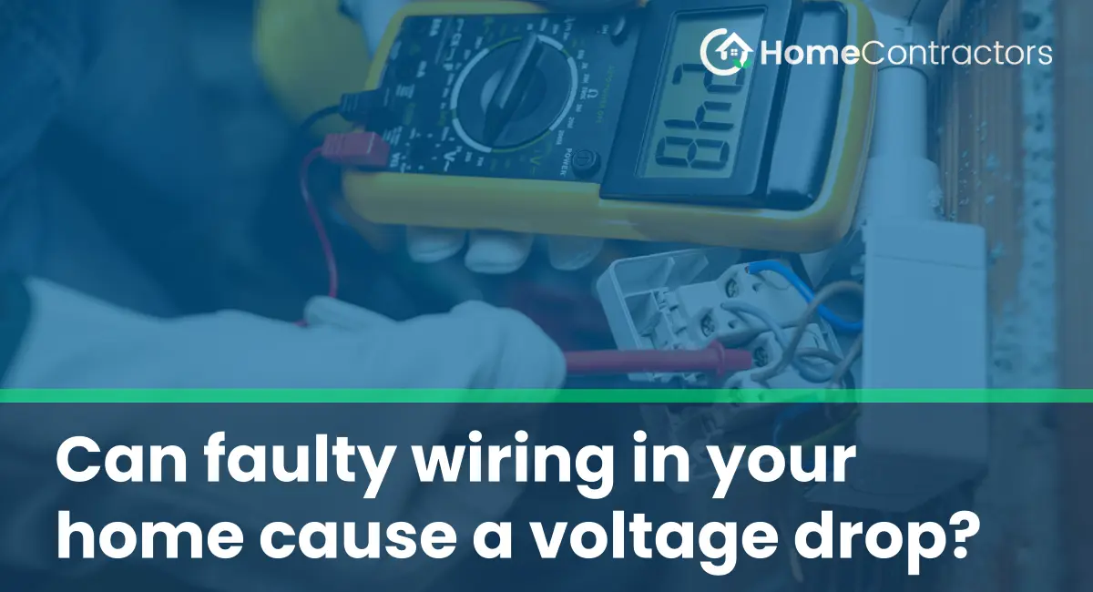 Can faulty wiring in your home cause a voltage drop?