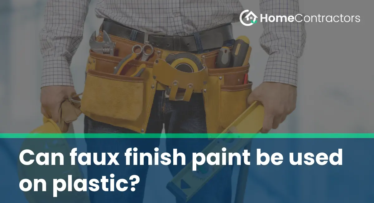 Can faux finish paint be used on plastic?