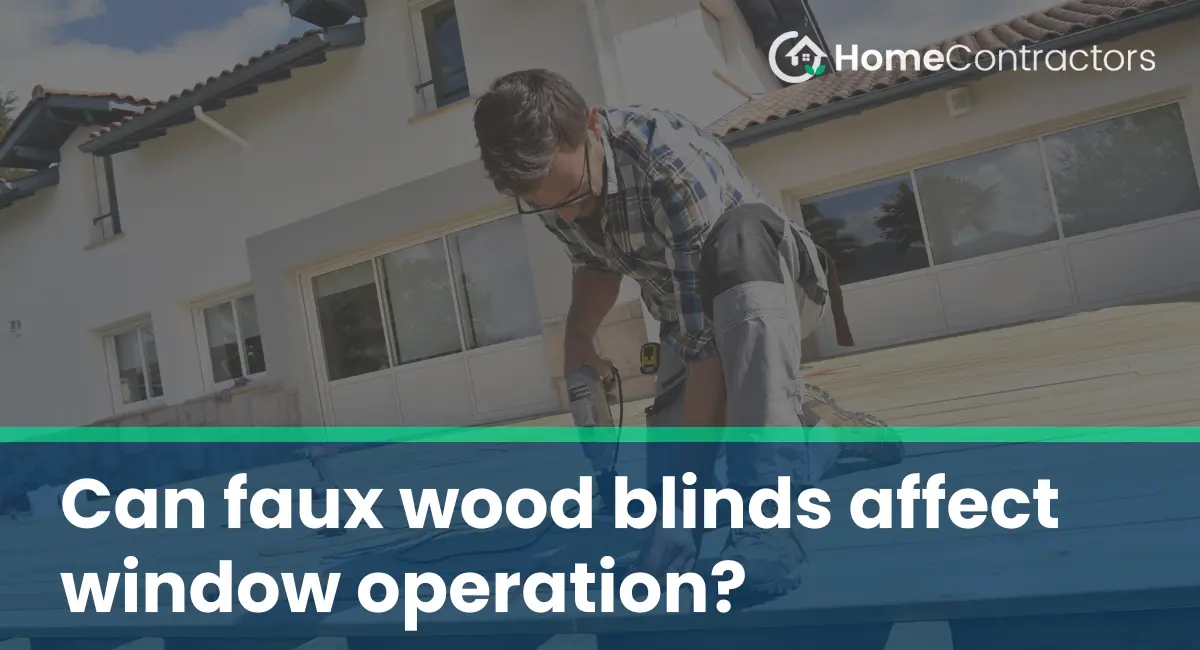 Can faux wood blinds affect window operation?