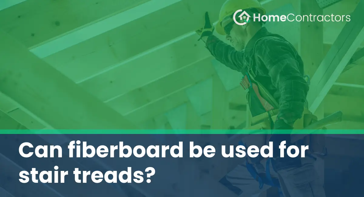 Can fiberboard be used for stair treads?