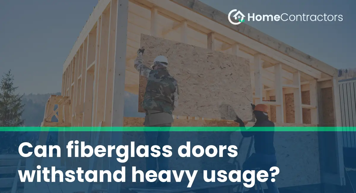 Can fiberglass doors withstand heavy usage?