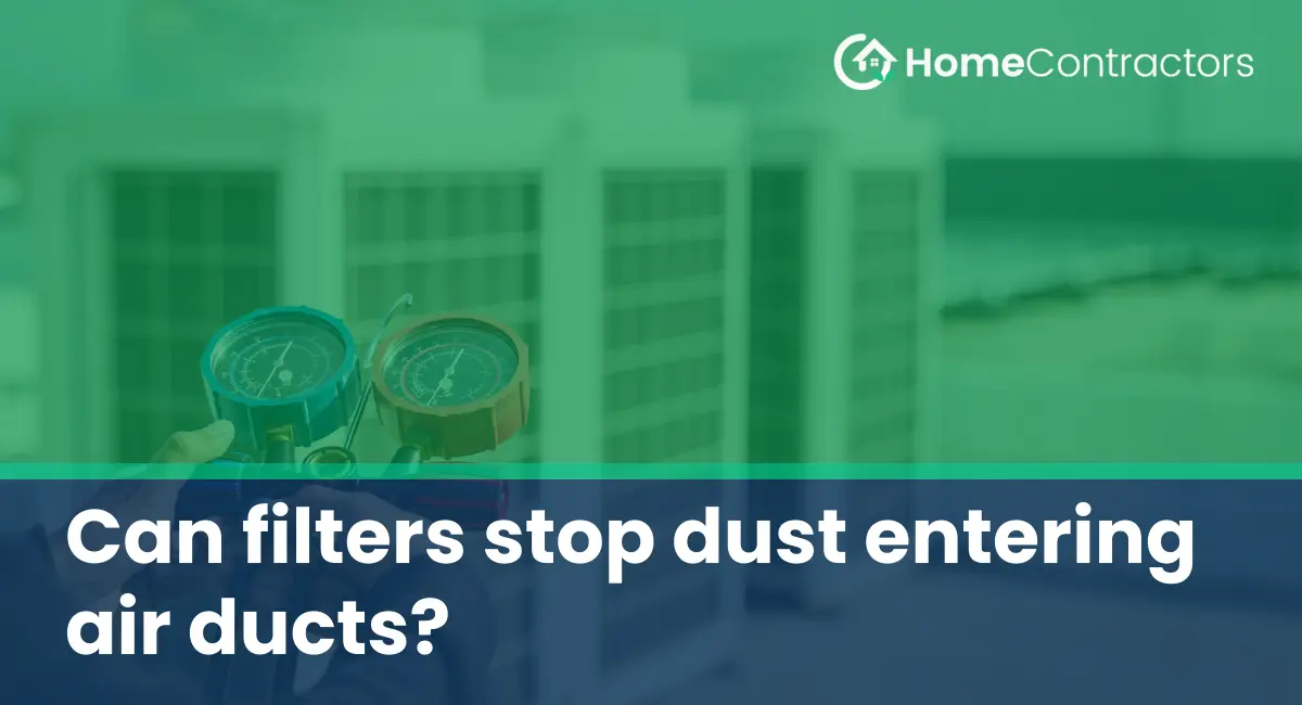 Can filters stop dust entering air ducts?