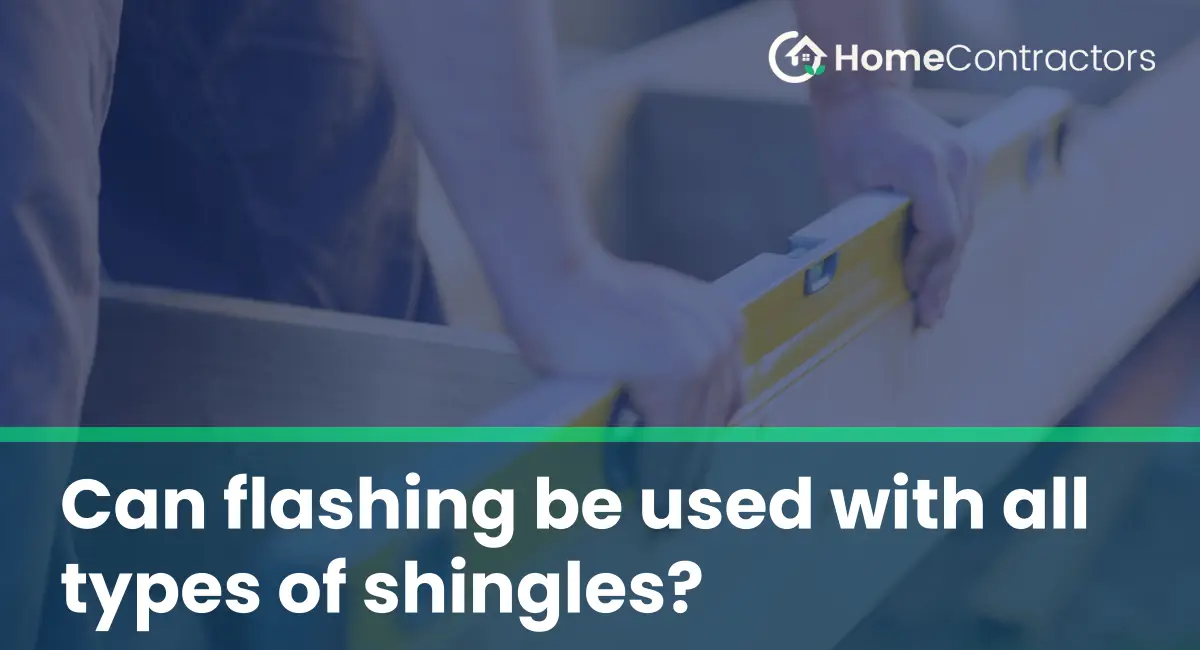 Can flashing be used with all types of shingles?