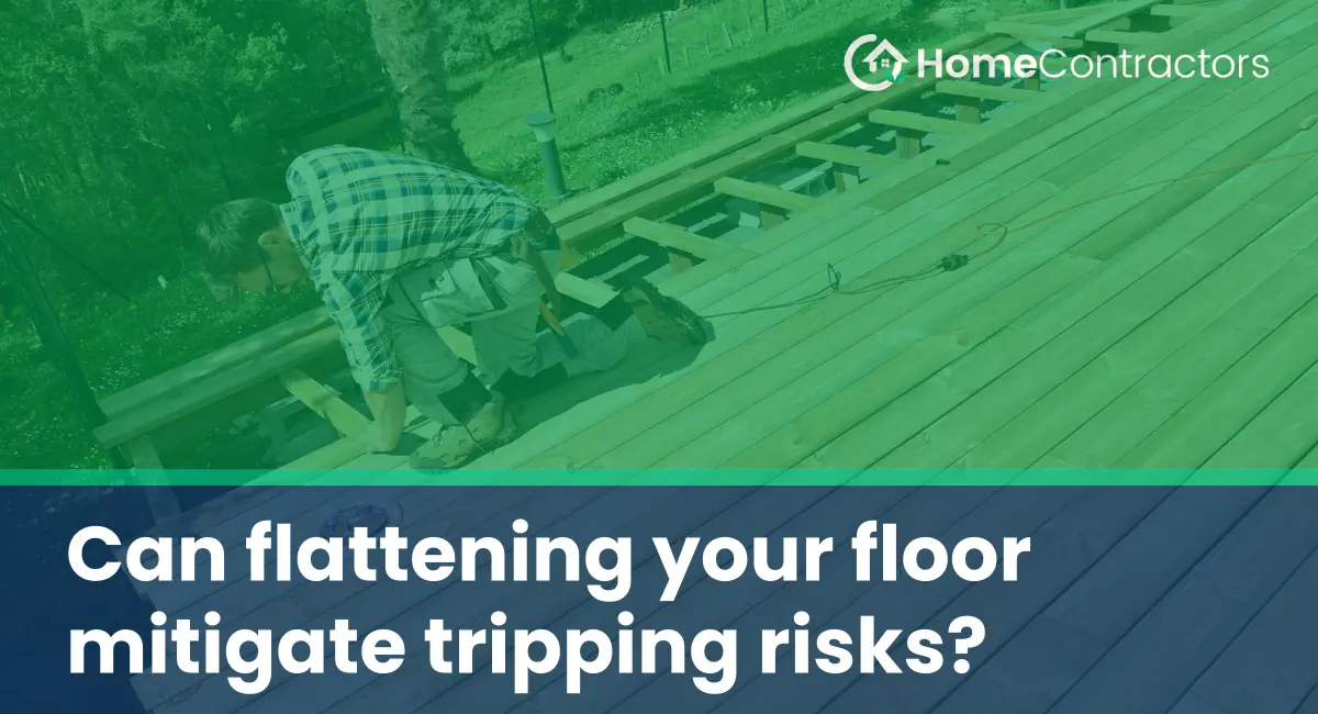 Can flattening your floor mitigate tripping risks?