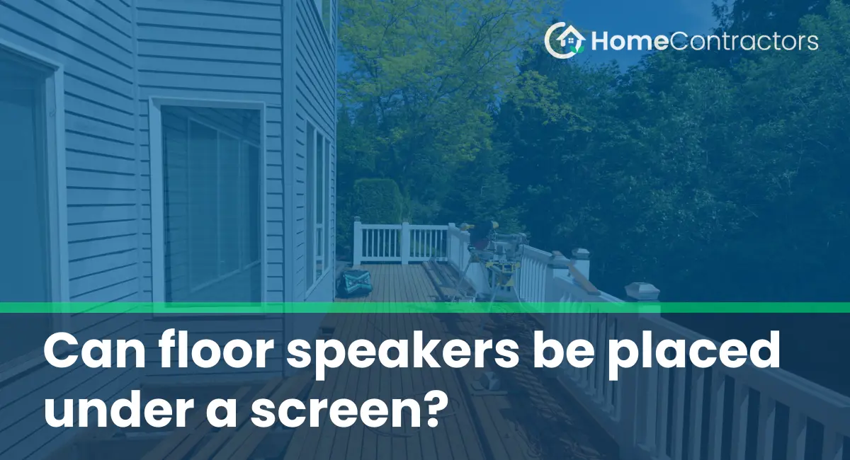 Can floor speakers be placed under a screen?