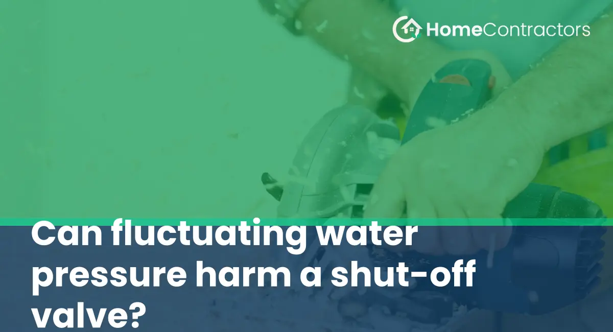 Can fluctuating water pressure harm a shut-off valve?