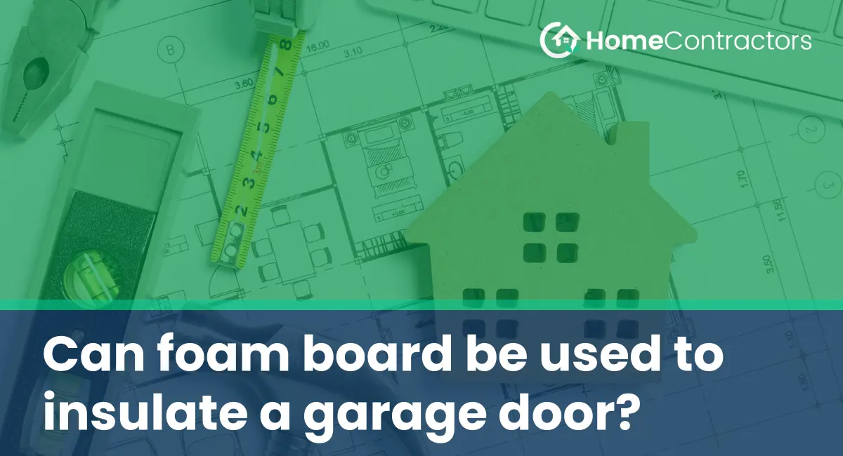 Can foam board be used to insulate a garage door?