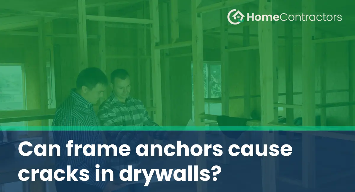 Can frame anchors cause cracks in drywalls?