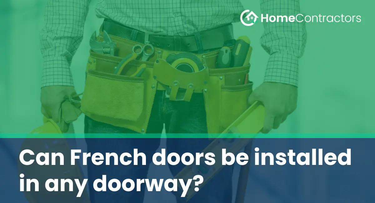 Can French doors be installed in any doorway?