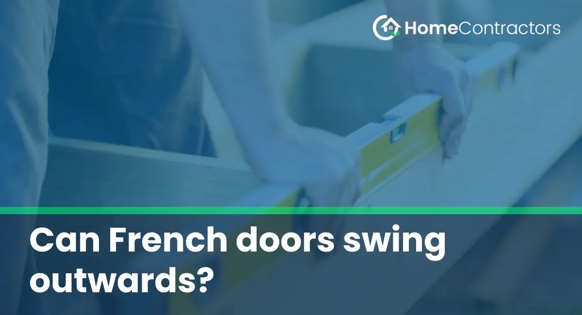 Can French doors swing outwards?