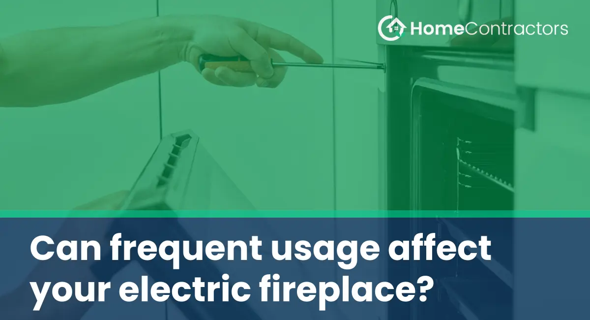Can frequent usage affect your electric fireplace?