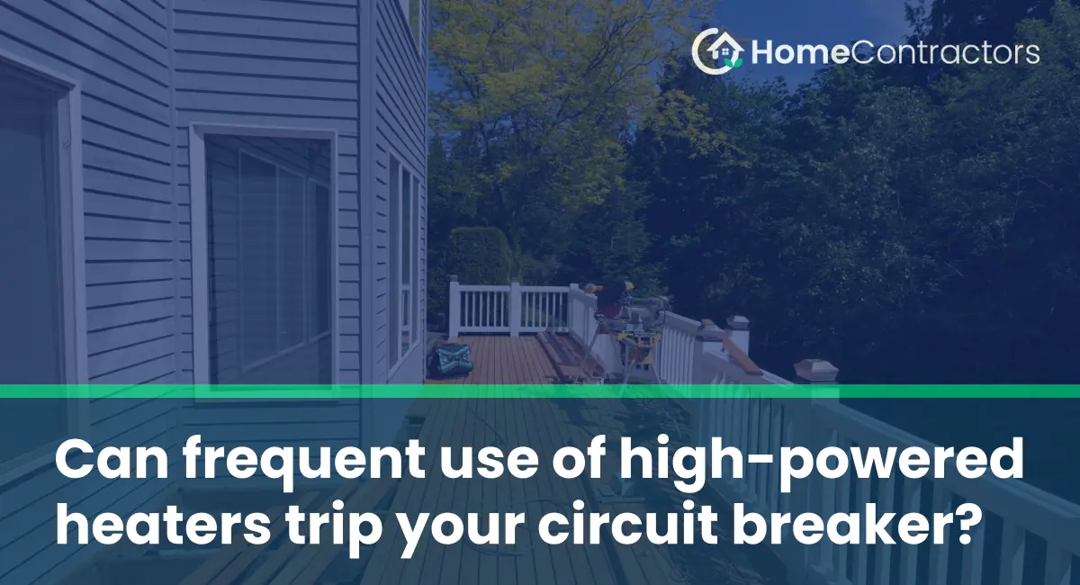 Can frequent use of high-powered heaters trip your circuit breaker?