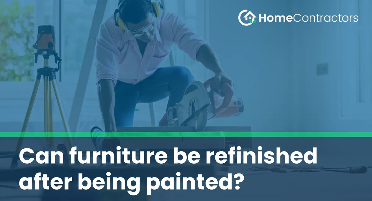 Can furniture be refinished after being painted?