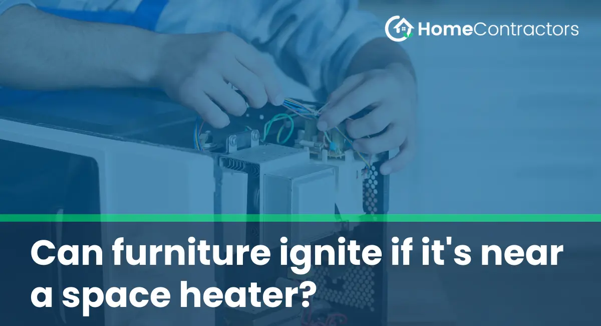Can furniture ignite if it%27s near a space heater?