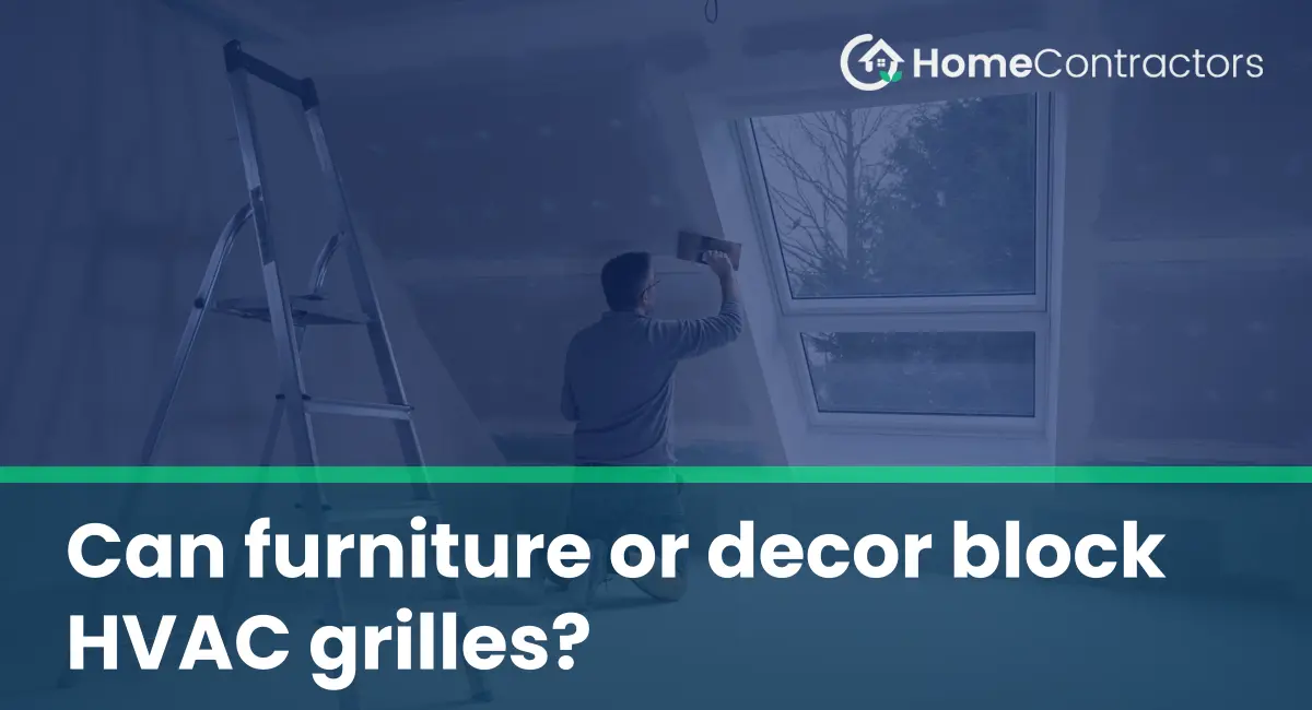 Can furniture or decor block HVAC grilles?