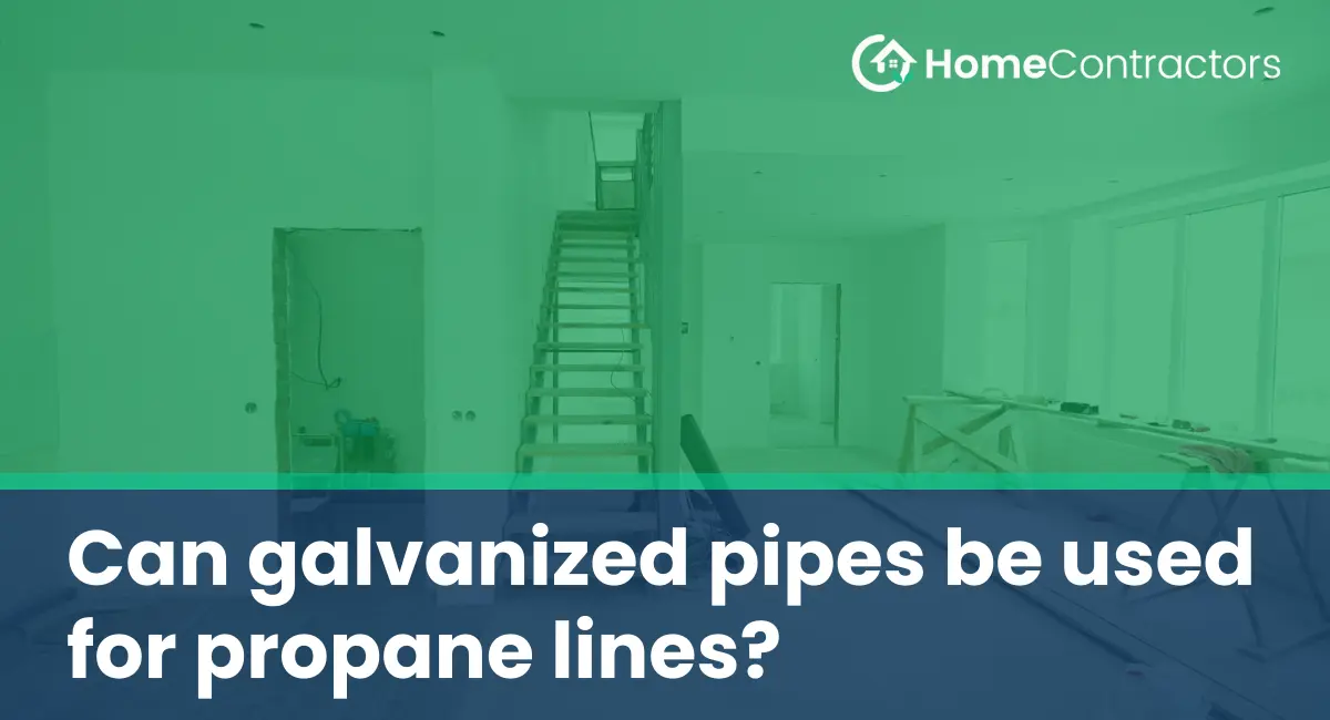 Can galvanized pipes be used for propane lines?