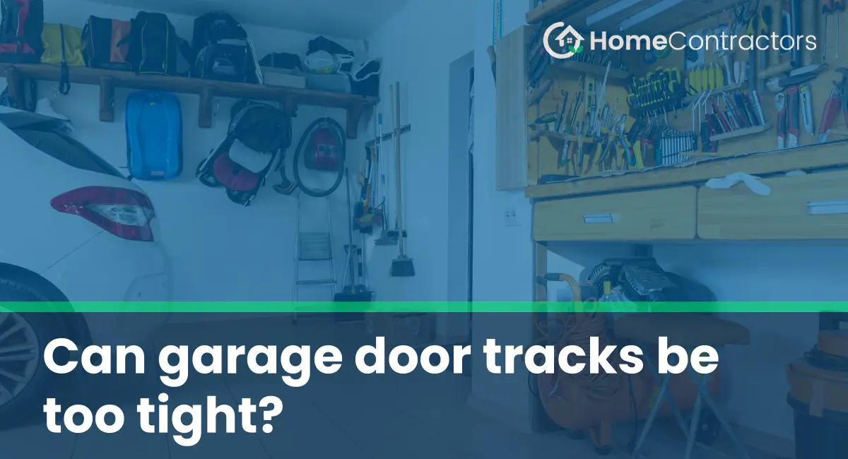 Can garage door tracks be too tight?
