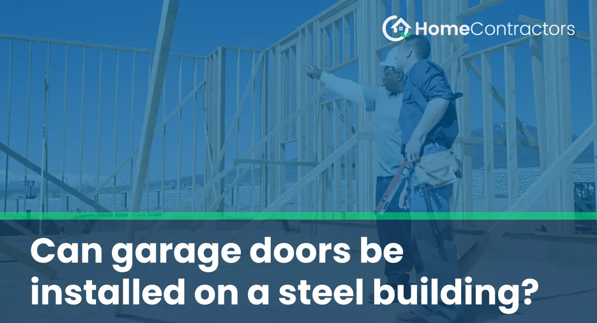 Can garage doors be installed on a steel building?