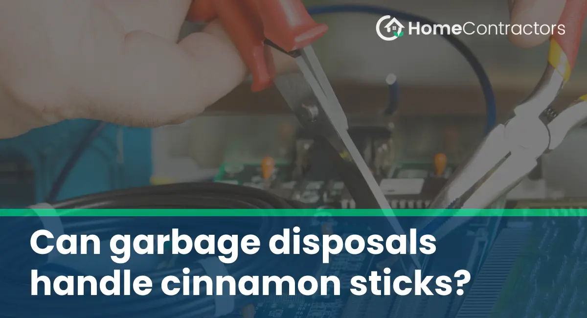 Can garbage disposals handle cinnamon sticks?