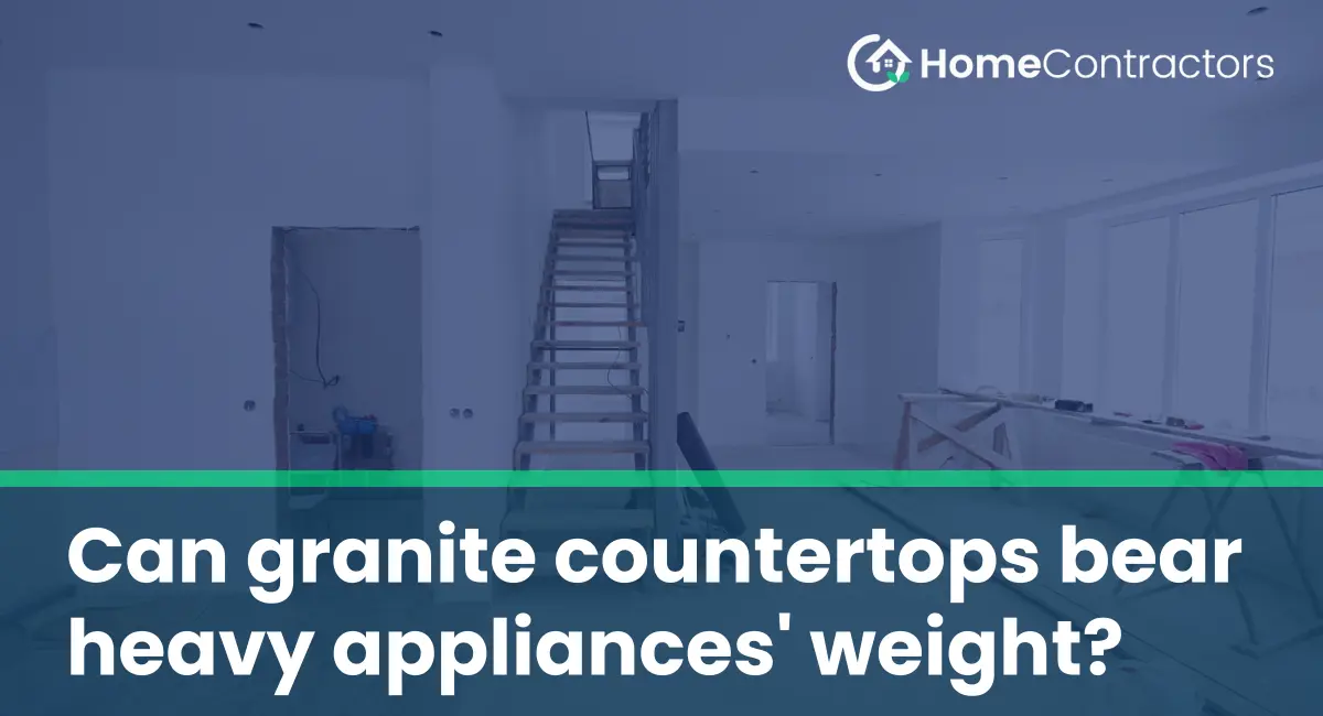 Can granite countertops bear heavy appliances%27 weight?