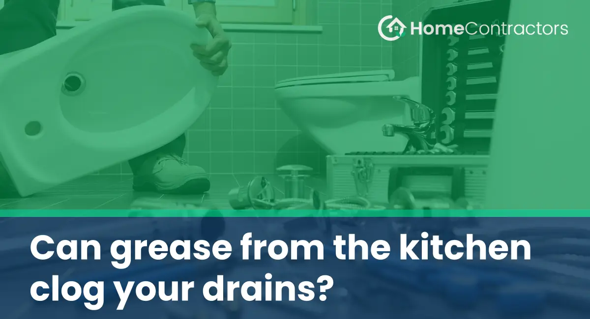 Can grease from the kitchen clog your drains?
