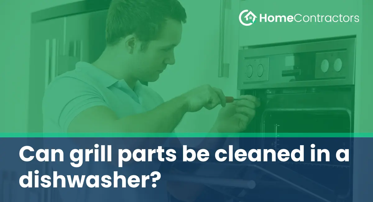 Can grill parts be cleaned in a dishwasher?