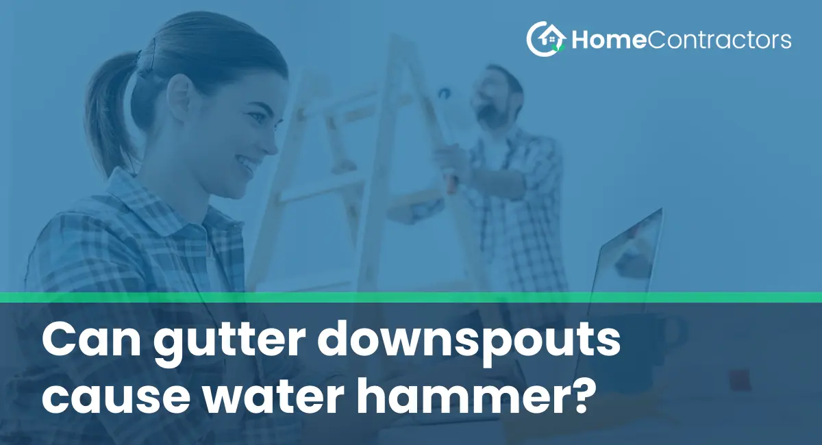 Can gutter downspouts cause water hammer?