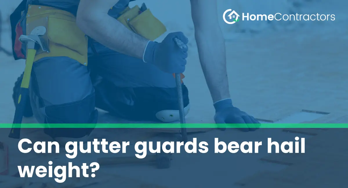 Can gutter guards bear hail weight?