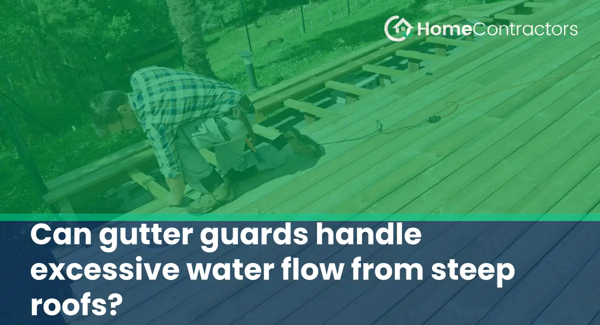 Can gutter guards handle excessive water flow from steep roofs?