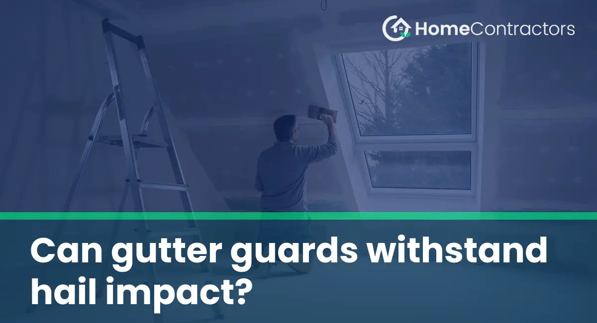 Can gutter guards withstand hail impact?