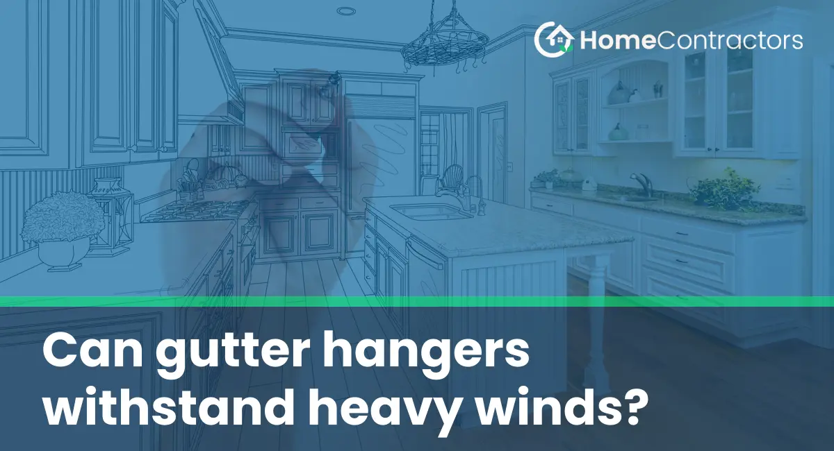 Can gutter hangers withstand heavy winds?