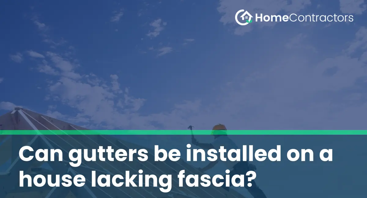 Can gutters be installed on a house lacking fascia?