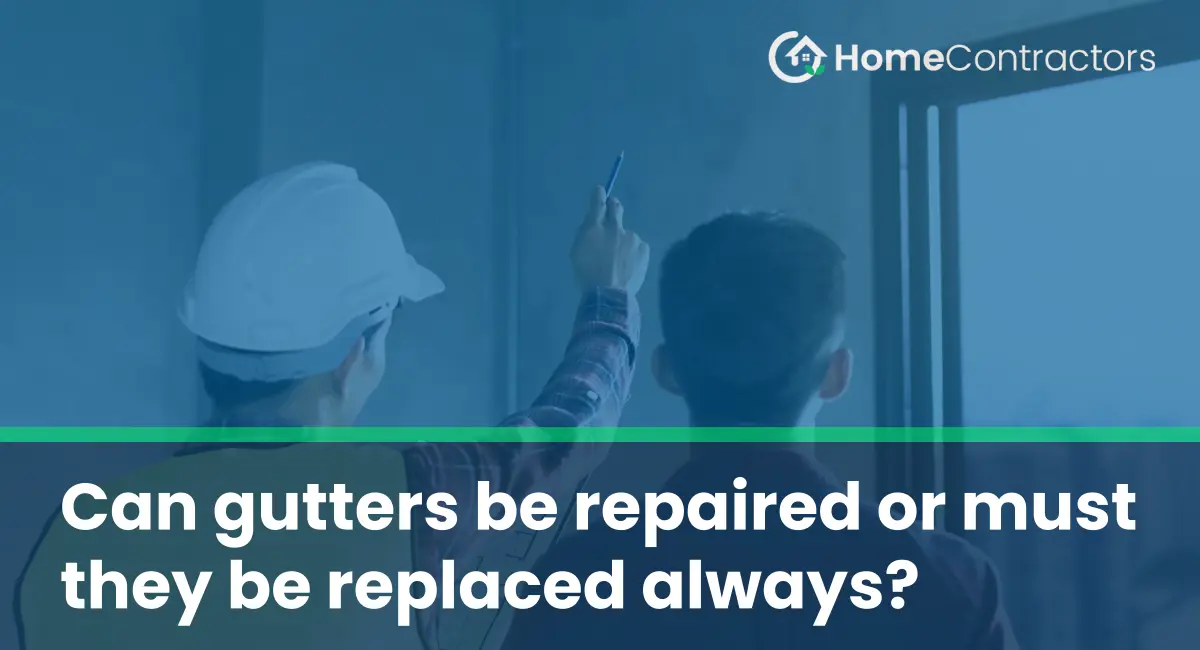 Can gutters be repaired or must they be replaced always?