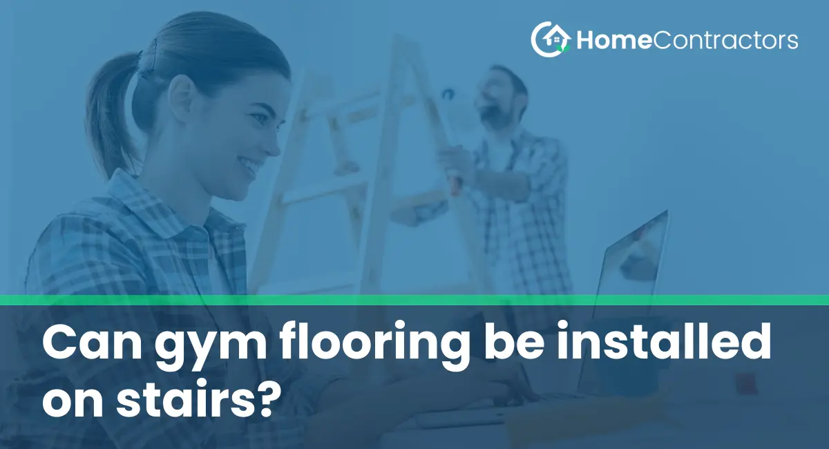 Can gym flooring be installed on stairs?