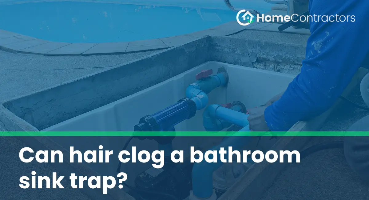 Can hair clog a bathroom sink trap?